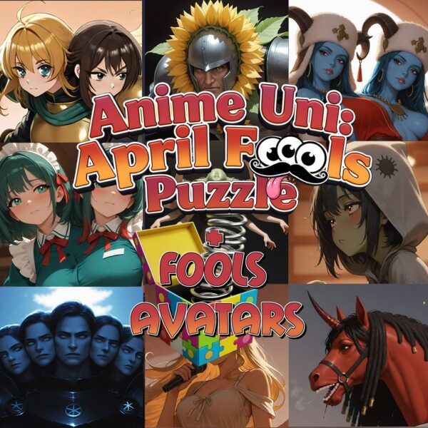 Anime Uni: April Fools Puzzle+Fools Avatars