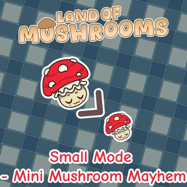 Small Mode - Mini Mushroom Mayhem