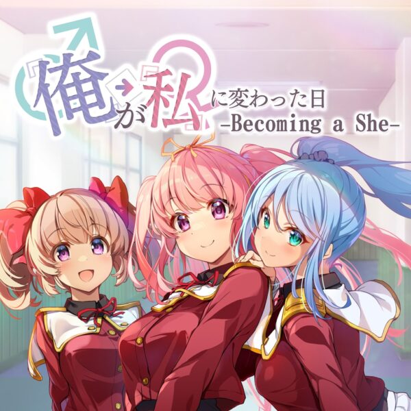 Becoming a She ～俺が私に変わった日…～
